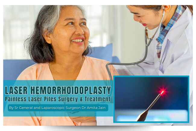 Laparoscopic Surgeon Dr Amita Jain Laser Hemorrhoidoplasty Laser Piles Surgery